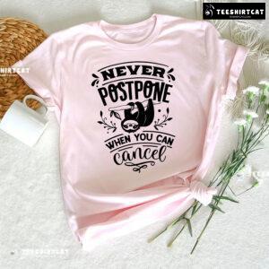 Never Postpone When You Can Cancel Sloth T-Shirt