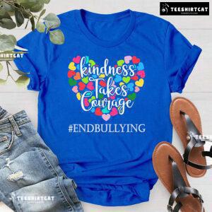 Kindness Takes Courage End Bullying Every Child Matters T-Shirt