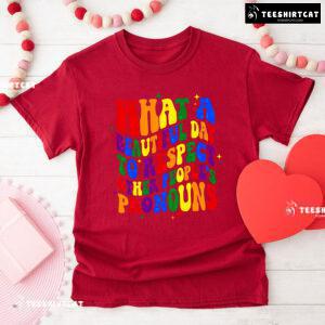 What A Beautiful Day To Respect Other People's Pronouns T-Shirt - Black Tee