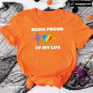Being Proud Is The Heartbeat Of My Life T-Shirt