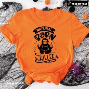 Natural Born Chiller Sloth T-Shirt