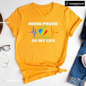 Being Proud Is The Heartbeat Of My Life T-Shirt