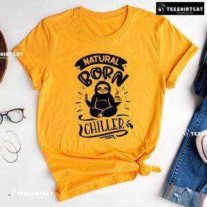 Natural Born Chiller Sloth T-Shirt