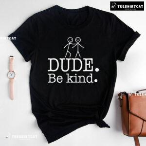 Dude Be Kind Every Child Matters T-Shirt