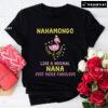Nanamongo Like A Normal Nana Just More Fabulous T-Shirt