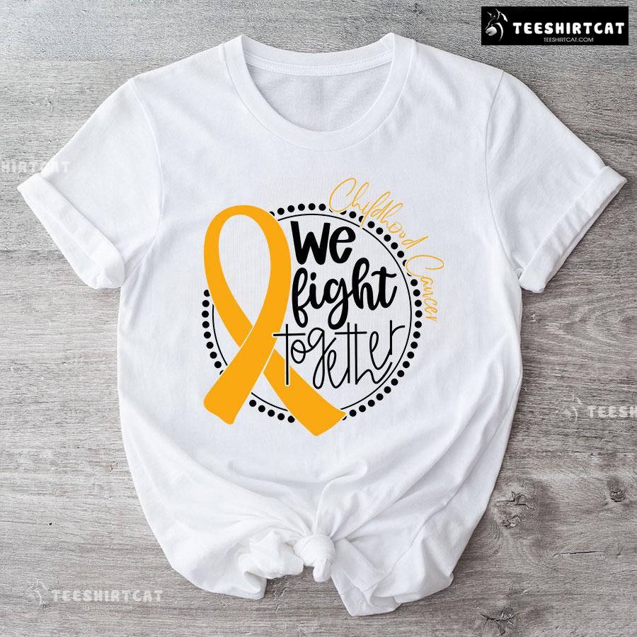 We Fight Together Childhood Cancer T-Shirt