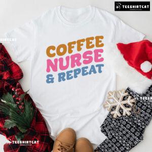 Coffee Nurse & Repeat T-Shirt