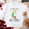 In A World Where You Can Be Anything Be Kind Christmas Grinch Dog Sweatshirt