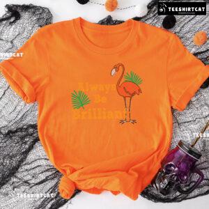 Always Be Brilliant Flamingo T-Shirt