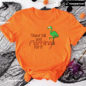 Stand Tall And Flamingo For It T-Shirt