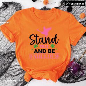 Flamingo Stand Tall And Be Fabulous T-Shirt