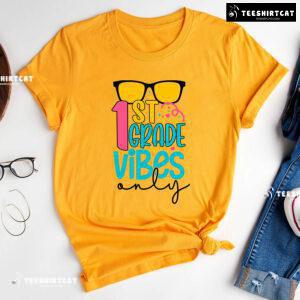 1st Grade Vibes Only Sunglasses Student Teacher Back To School T-Shirt