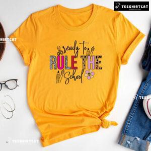 Ready To Rule The School Pencil Pen Scissors Flower Back To School T-Shirt