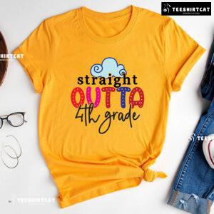 Straight Outta 4th Grade Fourth Grade Teacher Student Cloud Back To School T-Shirt