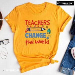Teachers Change The World Pencil Apple Backpack Flower Back To School T-Shirt