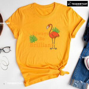 Always Be Brilliant Flamingo T-Shirt