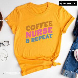 Coffee Nurse & Repeat T-Shirt