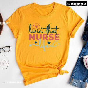 Livin' That Nurse Life Stethoscope T-Shirt