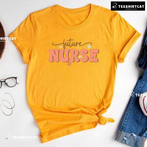 Future Nurse Nursing School T-Shirt