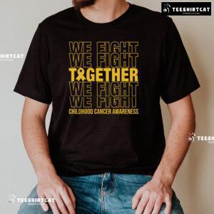We Fight Together Childhood Cancer Awareness T-Shirt