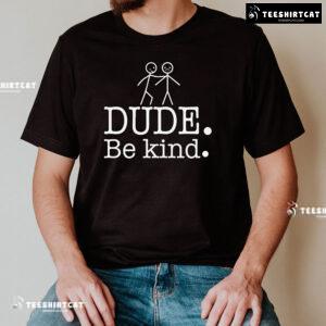 Dude Be Kind Every Child Matters T-Shirt