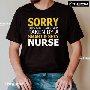 Sorry This Guys Is Already Taken By A Smart & Sexy Nurse T-Shirt