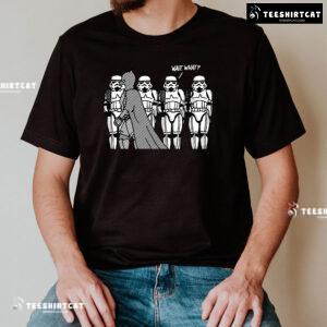 Wait What! Batman And Stormtroopers T-Shirt