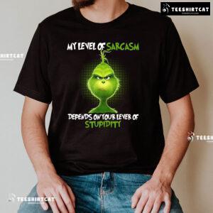 Grinch My Level Of Sarcasm Depends On Your Level Of Stupidity T-Shirt