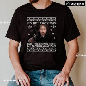 It's Not Christmas Until You See Hans Gruber Fall From Nakatomi Tower Die Hard Christmas T-Shirt