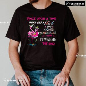 Once Upon A Time There Was A Girl Who Kicked Cancer's Ass It Was Me The End Breast Cancer Awareness T-Shirt