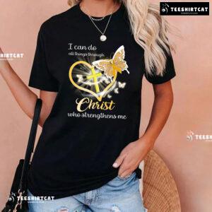 I Can Do All Things Through Christ Who Strengthens Me Childhood Cancer T-Shirt