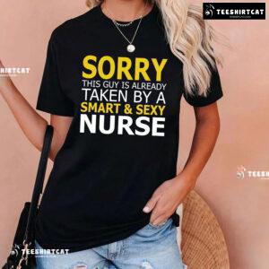 Sorry This Guys Is Already Taken By A Smart & Sexy Nurse T-Shirt