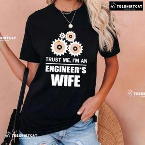 Trust Me I'm An Engineer's Wife T-Shirt