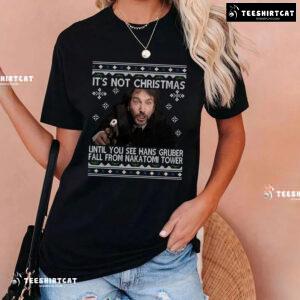 It's Not Christmas Until You See Hans Gruber Fall From Nakatomi Tower Die Hard Christmas T-Shirt