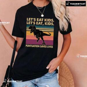 Let’s Eat Kids Let’s Eat Kids Punctuation Saves Lives T-Rex T-Shirt
