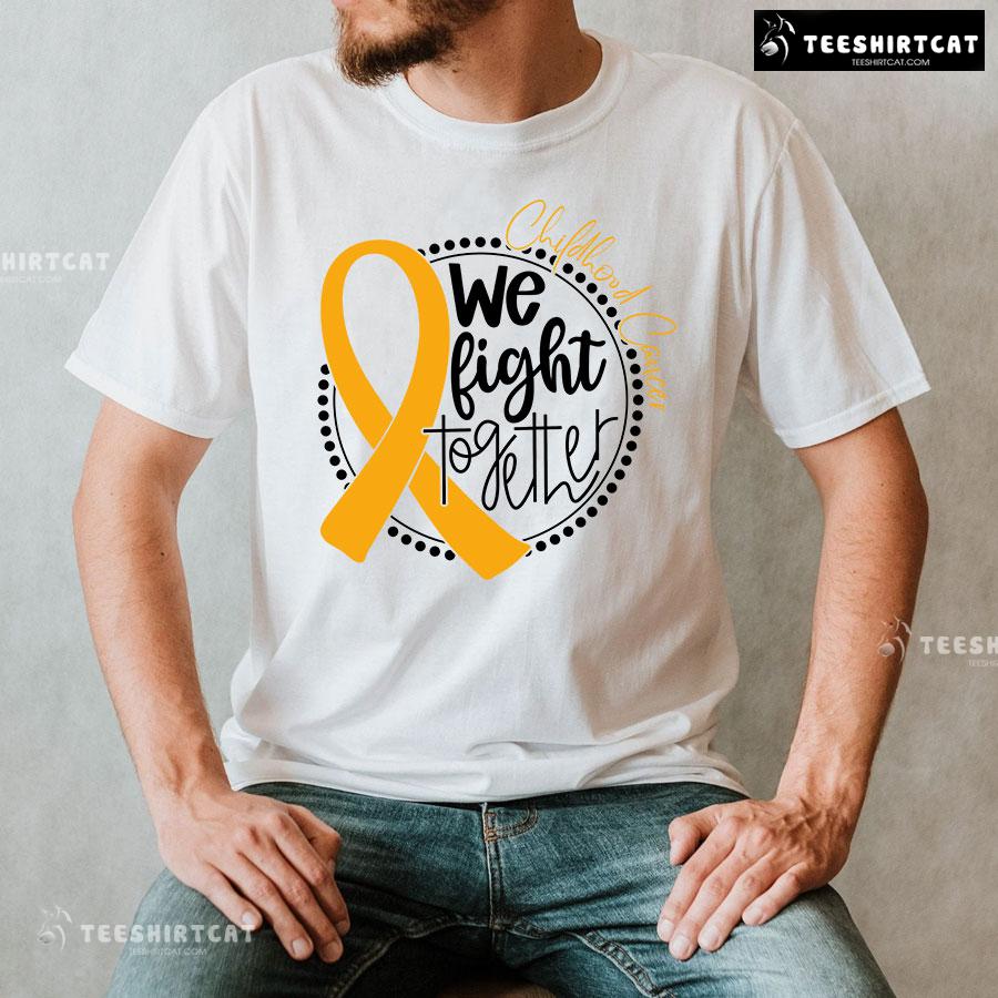 We Fight Together Childhood Cancer T-Shirt