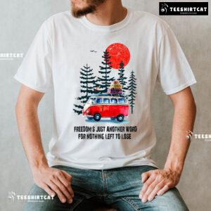 Hippie Pine Freedom's Just Another Word For Nothing Left To Lose T-Shirt