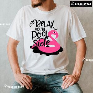 Relax You're Pool Side Flamingo T-Shirt