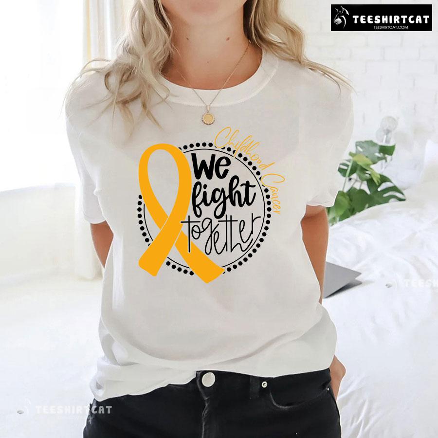 We Fight Together Childhood Cancer T-Shirt