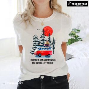 Hippie Pine Freedom's Just Another Word For Nothing Left To Lose T-Shirt