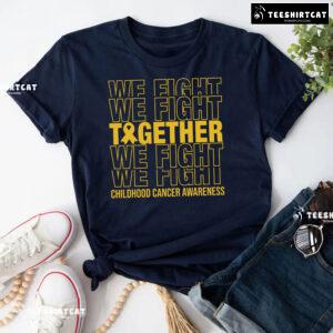 We Fight Together Childhood Cancer Awareness T-Shirt