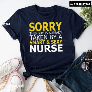Sorry This Guys Is Already Taken By A Smart & Sexy Nurse T-Shirt