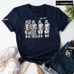 Wait What! Batman And Stormtroopers T-Shirt