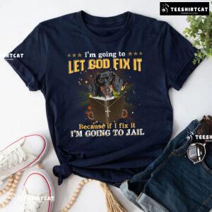 I’m Going To Let God Fix It Dachshund Reading Bible Verse T-Shirt