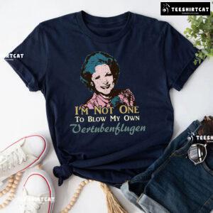 Golden Girl Rose Nylund I’m Not One Blow Vertubenflugen T-Shirt