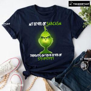 Grinch My Level Of Sarcasm Depends On Your Level Of Stupidity T-Shirt