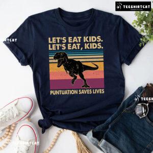 Let’s Eat Kids Let’s Eat Kids Punctuation Saves Lives T-Rex T-Shirt