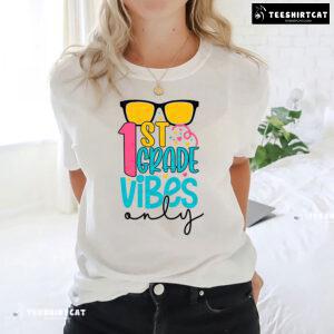 1st Grade Vibes Only Sunglasses Student Teacher Back To School T-Shirt