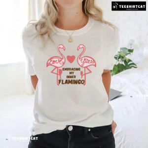 Love You Embracing My Inner Flamingo T-Shirt
