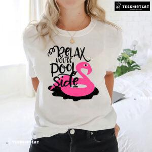 Relax You're Pool Side Flamingo T-Shirt